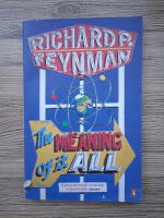 Richard P. Feynman - The meaning of it all