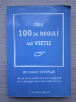 Richard Templar - Cele 100 de reguli ale vietii