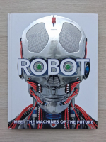 Robot. Meet the machines of the future
