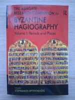 The ashgate research companion to byzantine hagiography, volumul 1. Periods and places