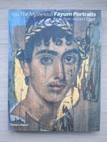 The mysterious Fayum portraits. Faces from Ancient Egypt