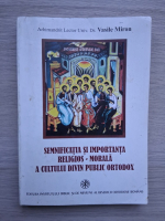 Vasile Miron - Semnificatia si importanta religios-morala a cultului dinvin public ortodox (uzata, 2003)