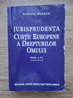 Vincent Berger - Jurisprudenta curtii europene a drepturilor omului, editia a 6-a (uzata)