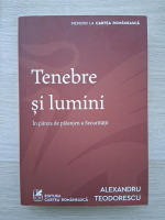 Alexandru Teodorescu - Tenebre si lumini