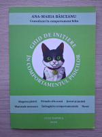 Ana Maria Basceanu - Ghid de initiere in comportamentul pisicilor 