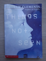 Andrew Clements - Things not seen 