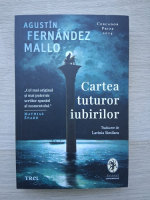 Augustin Fernandez Mallo - Cartea tuturor iubirilor