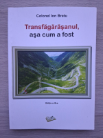 Colonel Ion Bratu - Transfagarasanul, asa cum fost 