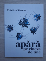 Cristina Stancu - Apara pe cineva de tine