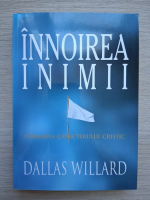 Dallas Willard - Innoirea inimii 