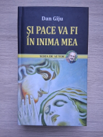 Dan Giju - Si pace va fi in inima mea