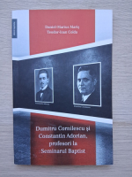 Daniel Marius Maris, Teodor Ioan Colda - Dumitru Cornilescu si Constantin Adorian, profesori la seminarul baptist