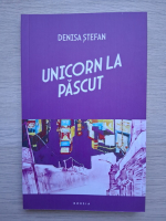 Denisa Stefan - Unicorn la pascut