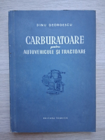 Dinu Georgescu - Carburatoare pentru autovehicule si tractoare 