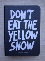 Don't eat the yellow snow