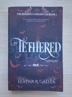 Elayna R. Gallea - Tethered (volumul 1)