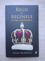 Elena Vacarescu - Regii si reginele pe care i-am cunoscut