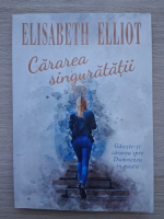 Elisabeth Elliot - Cararea singuratatii