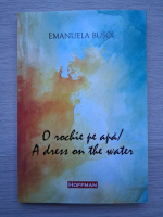 Emanuela Busoi - O rochie pe apa