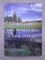 Eugen Nedelcu - Amintiri din marturia unor sfinti