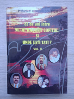 Florentin Scaletchi - 22 de ani intre nu-mi omorati copilul! Si unde esti tati? (volumul 2)