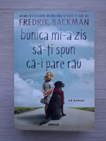 Fredrik Backman - Bunica mi-a zis sa-ti spun ca-i pare rau