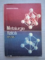 Georgeta Goras - Metalurgie fizica. Manual pentru scoli de maistri