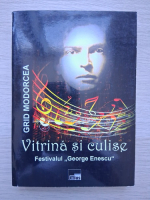 Grid Modorcea - Vitrina si culise. Festivalul George Enescu