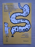 Gut health in early life: Significance of the gut microbiota and nutrition for development and future health