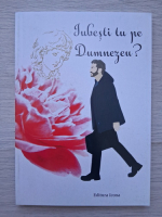 Iubesti tu pe Dumnezeu?