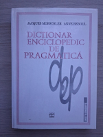 Jacques Moeschler, Anne Reboul - Dictionar enciclopedic de pragmatica