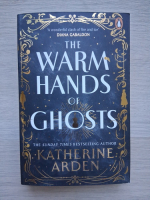 Katherine Arden - The warm hands of ghosts