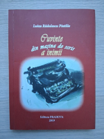 Luiza Radulescu Pintilie - Cuvinte din masina de scris a inimii