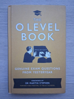 Martin Stephen - The o level book. Genuine exam questions from yesteryear