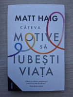 Matt Haig - Cateva motive sa iubesti viata