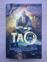 Michael Sage - Tao, zi de zi. Sfaturi simple pline de intelepciune