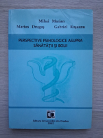 Mihai Marian, Marius Drugas - Perspective psihologice asupra sanatatii si bolii