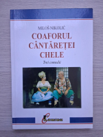 Milos Nikolic - Coaforul cantaretei chele. Trei comedii