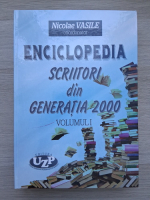 Nicolae Vasile - Enciclopedia. Scriitori din generatia 2000 (volumul 1)
