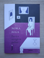 Nora Iuga - Fetita striga-n pahar