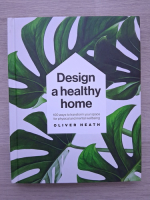 Oliver Heath - Design a healthy home