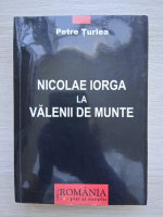 Petre Turlea - Nicolae Iorga la Valenii de Munte (uzata)