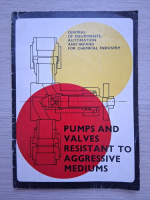 Pumps and valves resistant to aggressive mediums