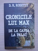 R. D. Rosetti - Cronicile lui Max. De la capsa la palat