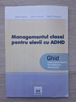 Stefan Popenici, Ciprian Fartusnic - Managementul clasei pentru elevii cu ADHD