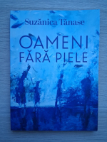 Suzanica Tanase - Oamenii fara piele