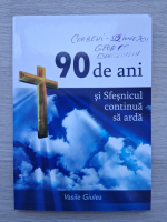 Vasile Giulea - 90 de ani si sfesnicul continua sa arda