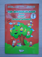 Adina Grigore, Cristina Ipate Toma - Fise interdisciplinare pentru clasa I. Activitati integrate