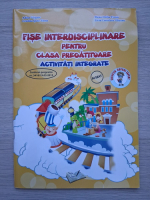 Adina Grigore, Cristina Ipate Toma - Fise interdisciplinare pentru clasa pregatitoare. Activitati integrate