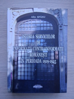 Alin Spanu - Istoria serviciilor de informatii/contrainformatii romanesti in perioada 1919-1945